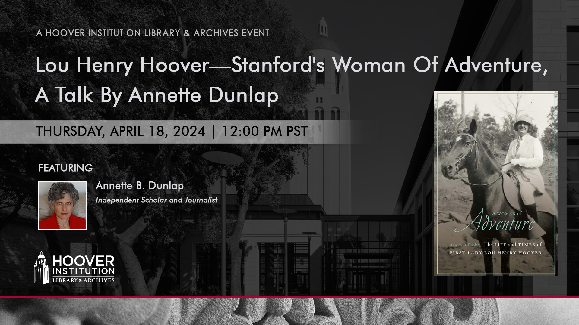 Lou Henry Hoover—Stanford's Woman Of Adventure, A Talk By Annette Dunlap