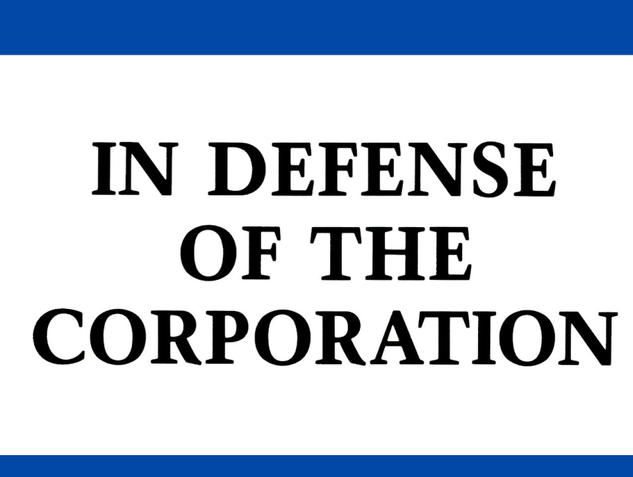 In Defense Of The Corporation