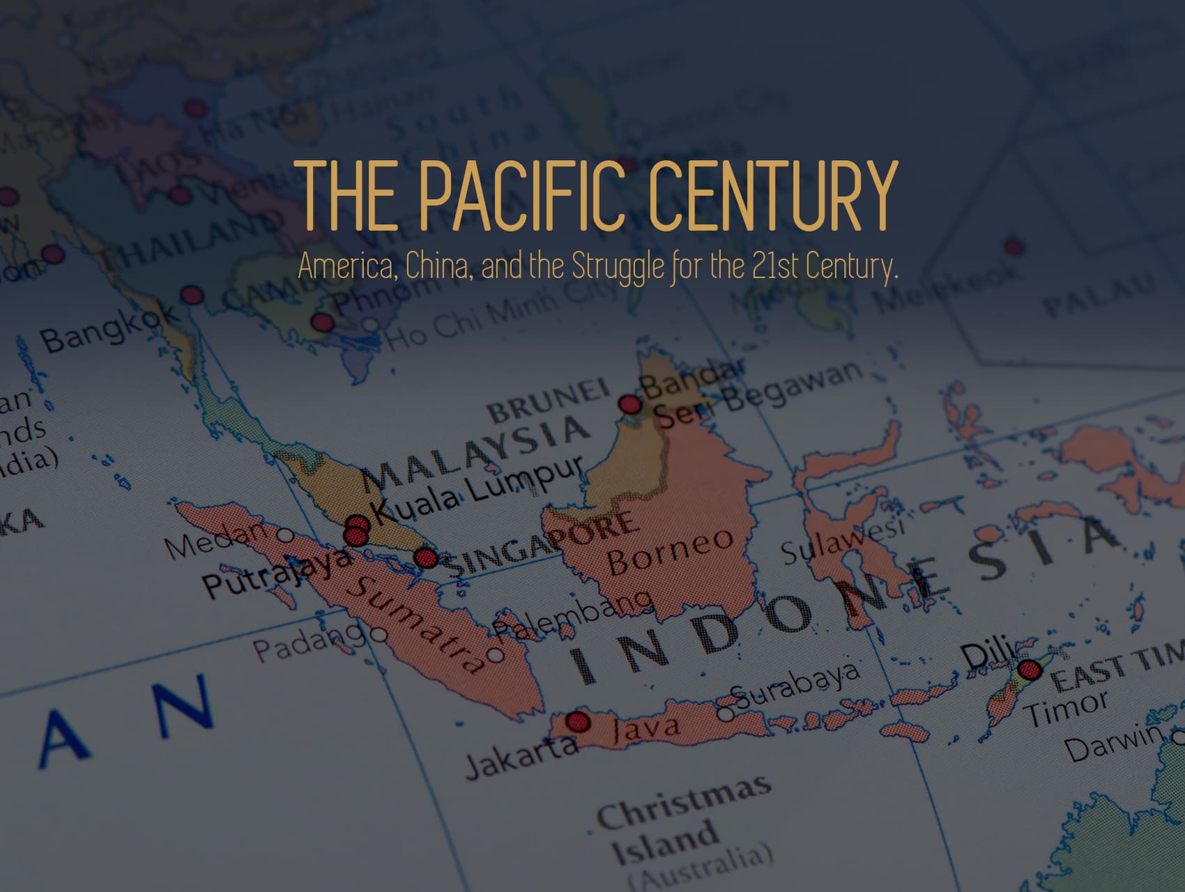 Pacific Century: From Shangri-La To The Great Game In Southeast Asia