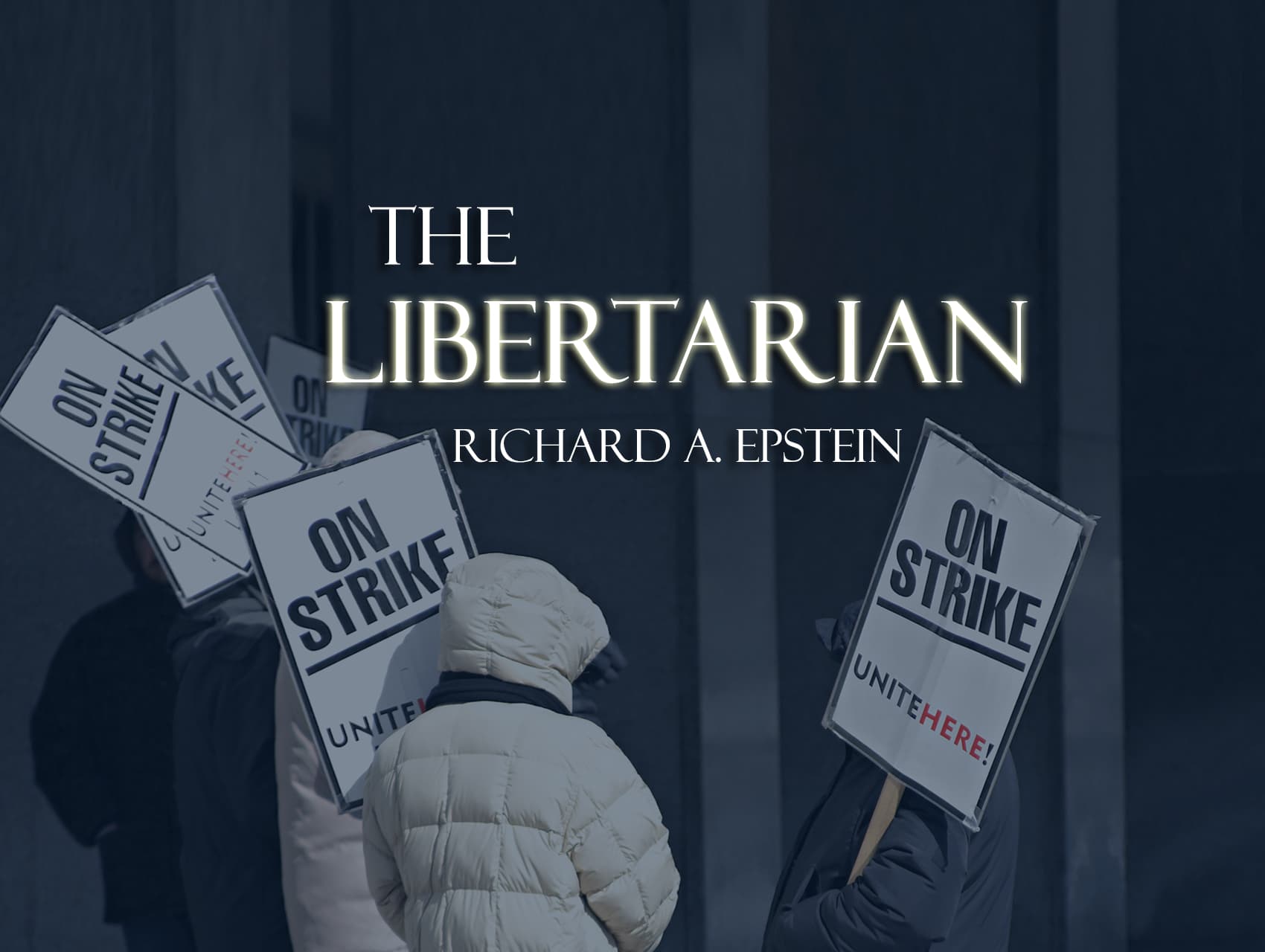 The Libertarian Podcast: A Union Strike Gone Too Far? A Concrete Example | Richard Epstein | Hoover Institution