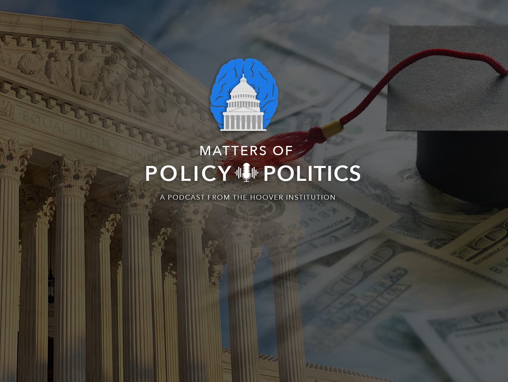 Matters Of Policy & Politics: The Supreme Court: Student Loan Debt And “Hiding Elephants In Mouseholes” | Bill Whalen And Michael McConnell | Hoover Institution