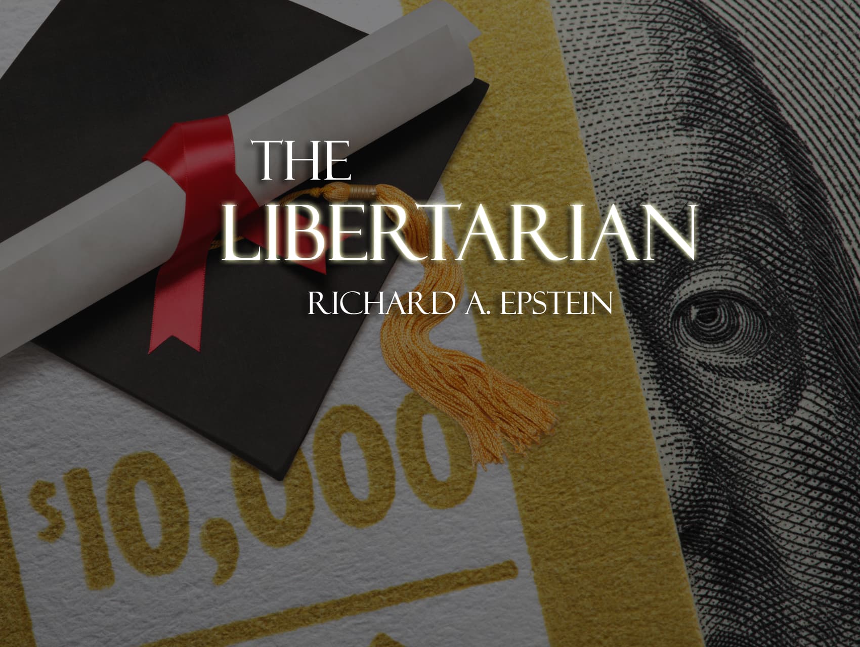 The Libertarian Podcast: The Unforgiven: The End Of The Road For Student Loan Amnesty | Richard Epstein | Hoover Institution