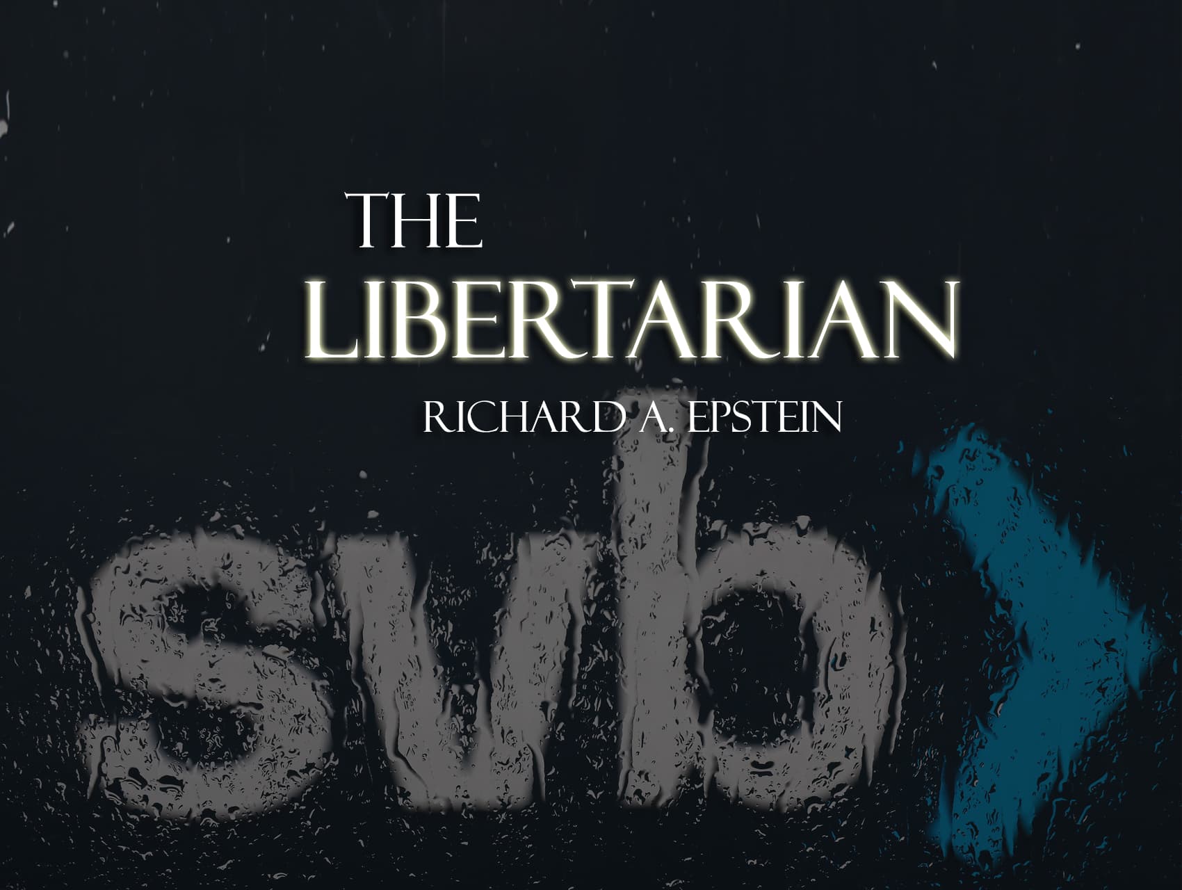 The Libertarian Podcast: Too Big To Fail? Don’t Bank On It | Richard Epstein | Hoover Institution