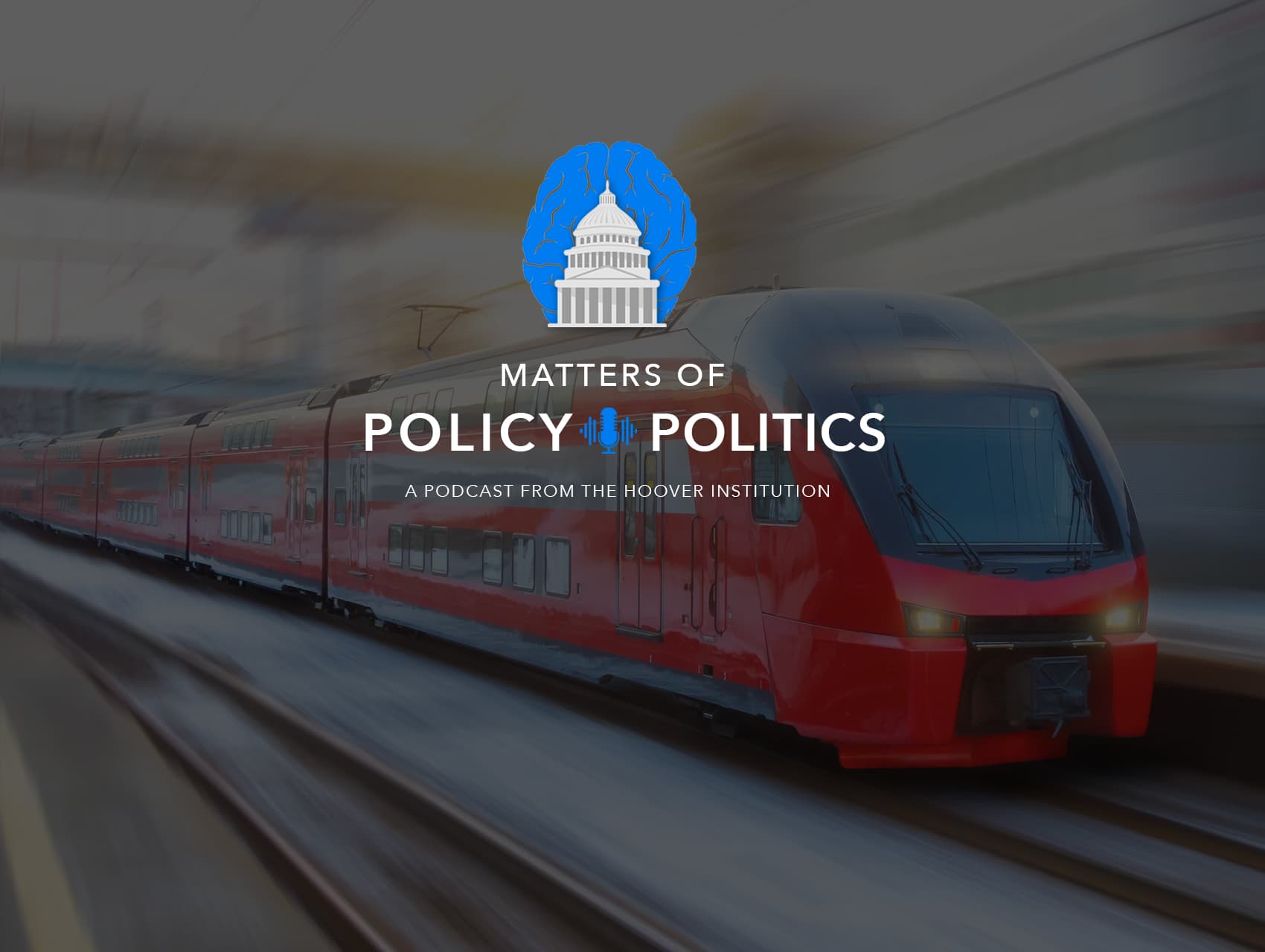 Matters Of Policy & Politics: California High-Speed Rail: More “Loco” Than “Motion” | Bill Whalen And Lee Ohanian | Hoover Institution
