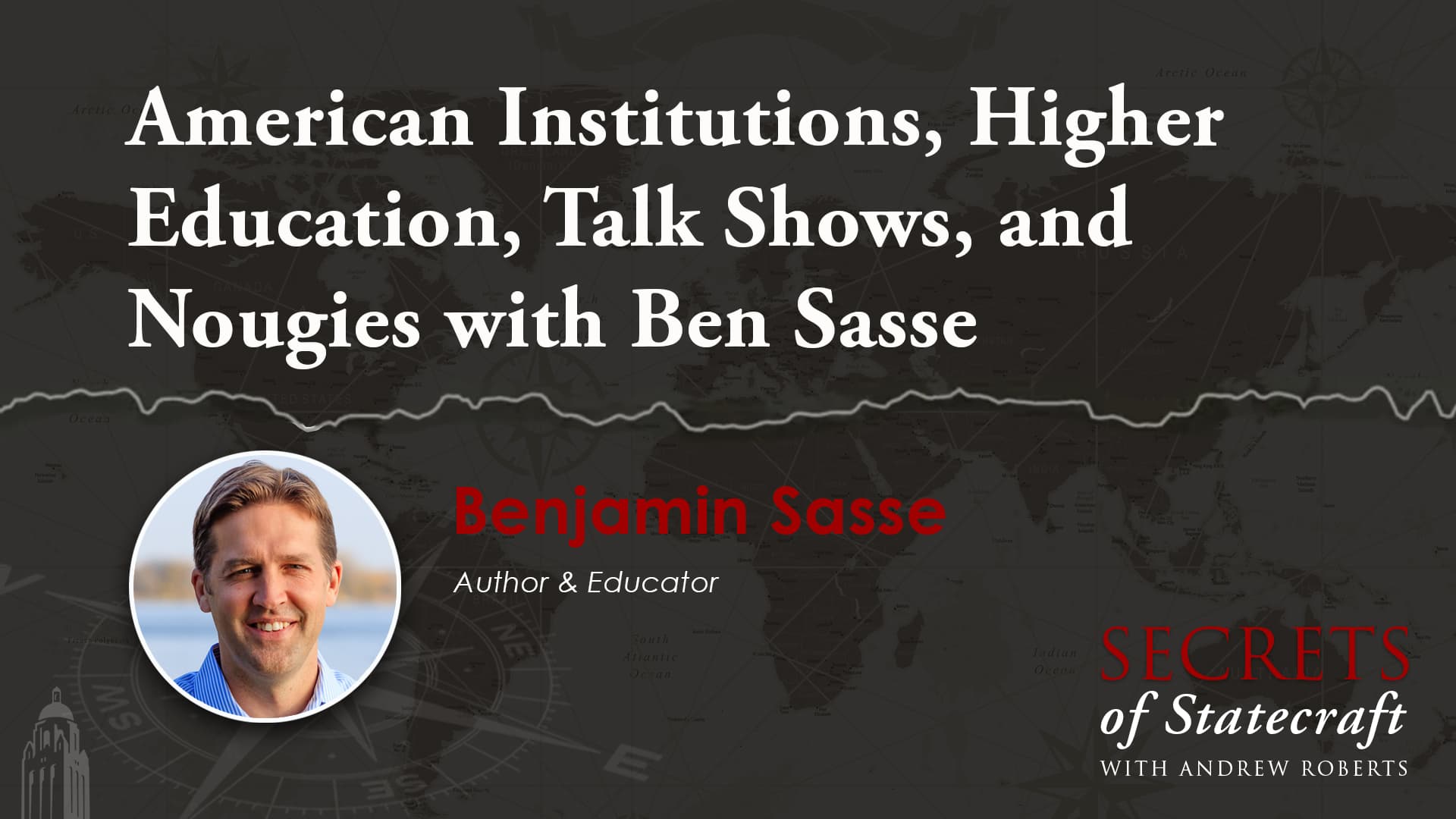 American Institutions, Higher Education, Talk Shows, And Nougies With Ben Sasse