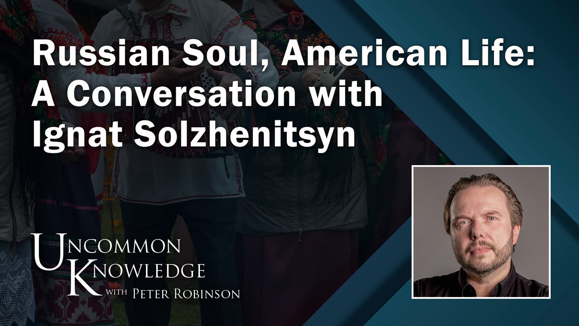 Russian Soul, American Life: A Conversation With Ignat Solzhenitsyn