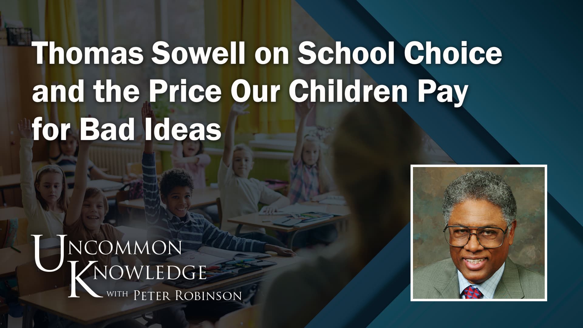 Thomas Sowell On School Choice And The Price Our Children Pay For Bad Ideas