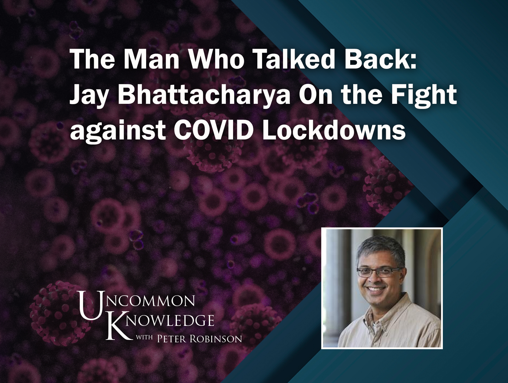 The Man Who Talked Back Jay Bhattacharya On The Fight Against COVID Lockdowns Hoover Institution The Man Who Talked Back Jay Bhattacharya On The Fight Against COVID Lockdowns