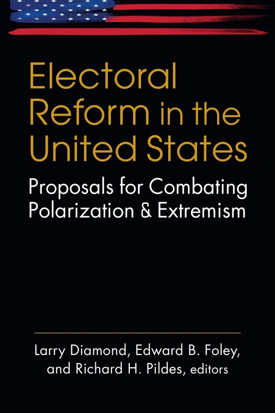 Electoral Reform in the United States: Proposals for Combating Polarization and Extremism By Larry Diamond