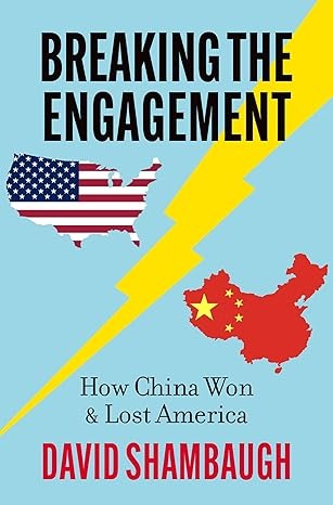Breaking the Engagement- How China Won and Lost America