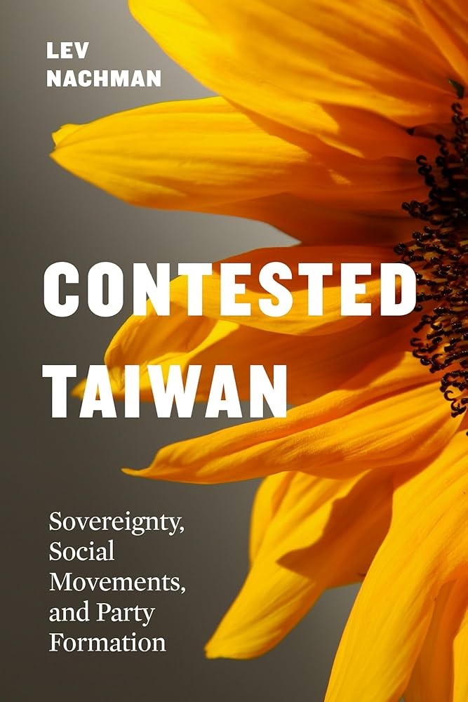 Contested Taiwan:  Sovereignty, Social Movements, and Party Formations