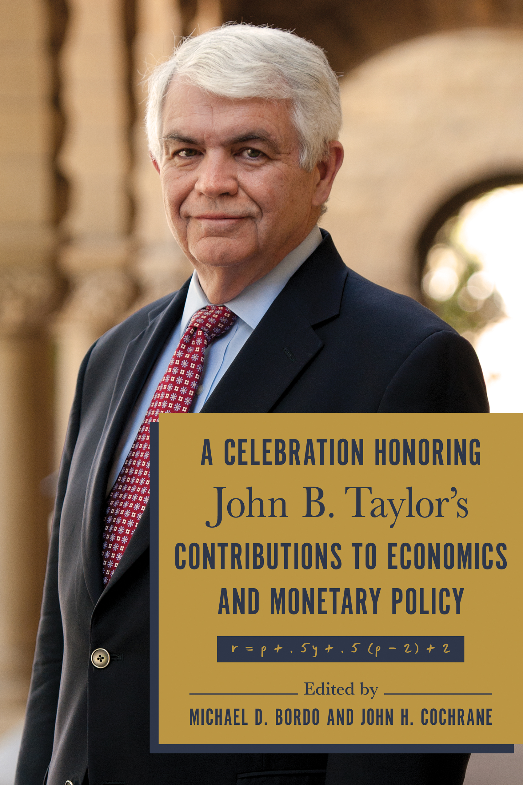 A Celebration Honoring John B. Taylor’s Contributions to Economics and Monetary Policy
