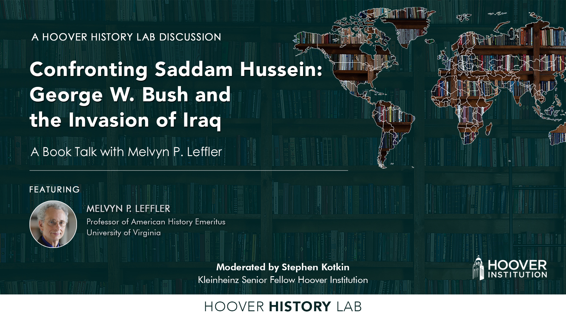 Book Talk with Melvyn P. Leffler  Confronting Saddam Hussein: George W. Bush and the Invasion of Iraq