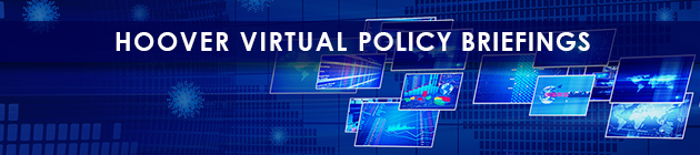 Hoover Virtual Policy Briefings