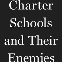 Charter Schools and Their Enemies