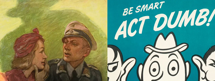 detailed images of two propaganda posters, one with a soldier and woman talking, and the other with cartoonish figures and text stating to "be smart act dumb!"