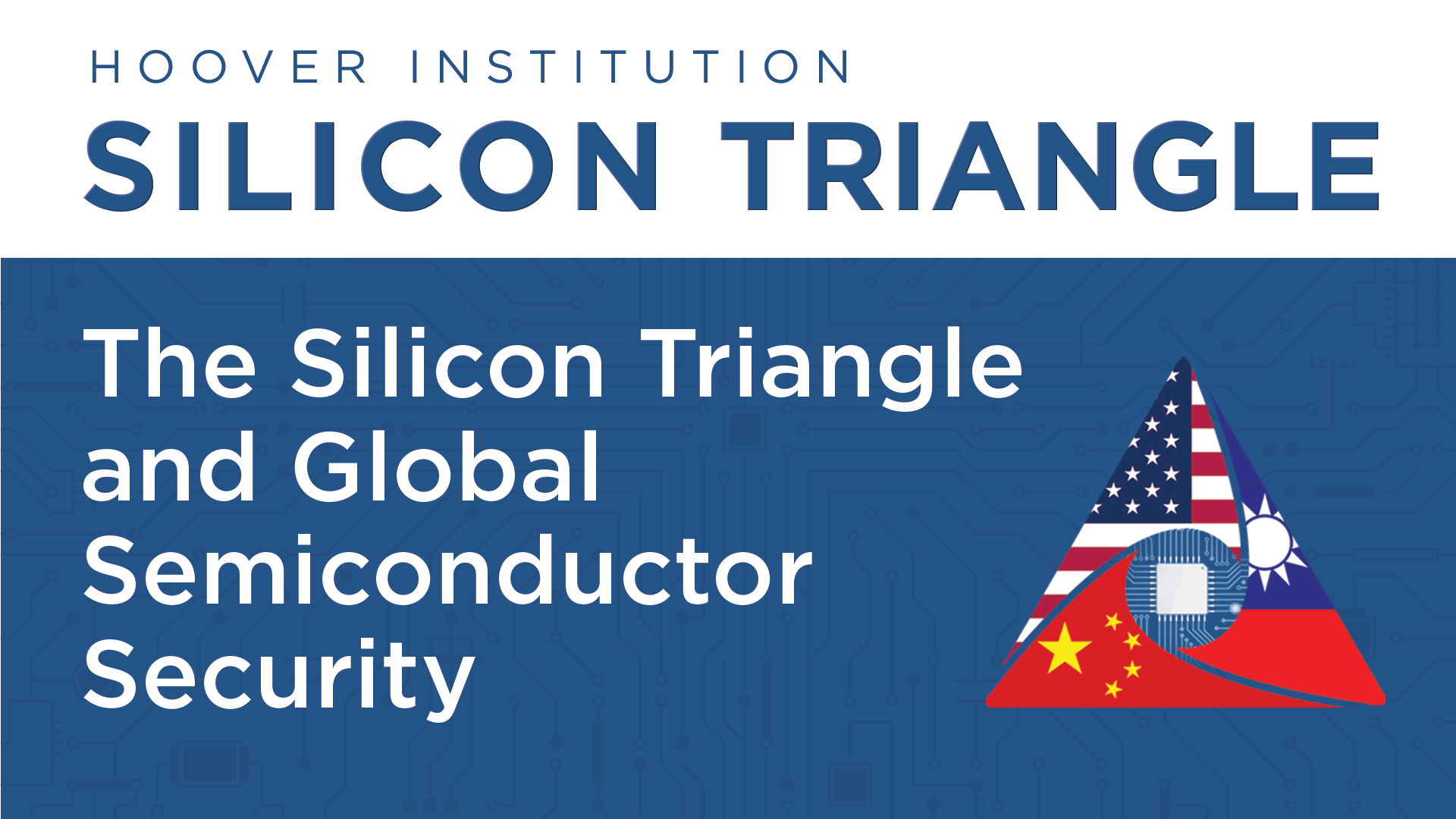 The Silicon Triangle And Global Semiconductor Security | Larry Diamond, Jim Ellis, & Orville Schell