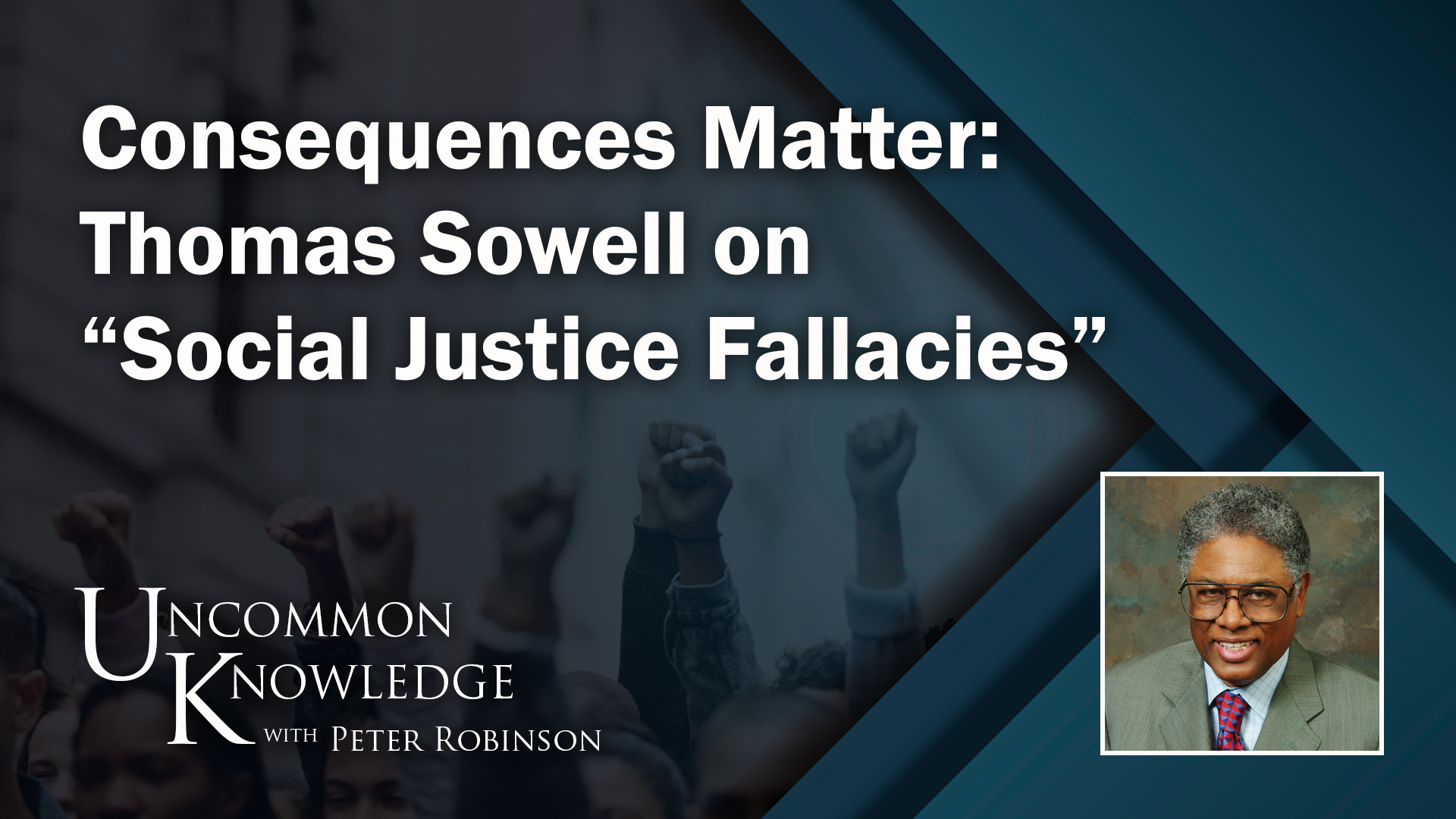 Consequences Matter: Thomas Sowell On “Social Justice Fallacies