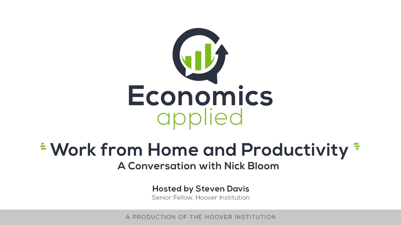 Work From Home And Productivity – A Conversation With Nick Bloom | Economics, Applied