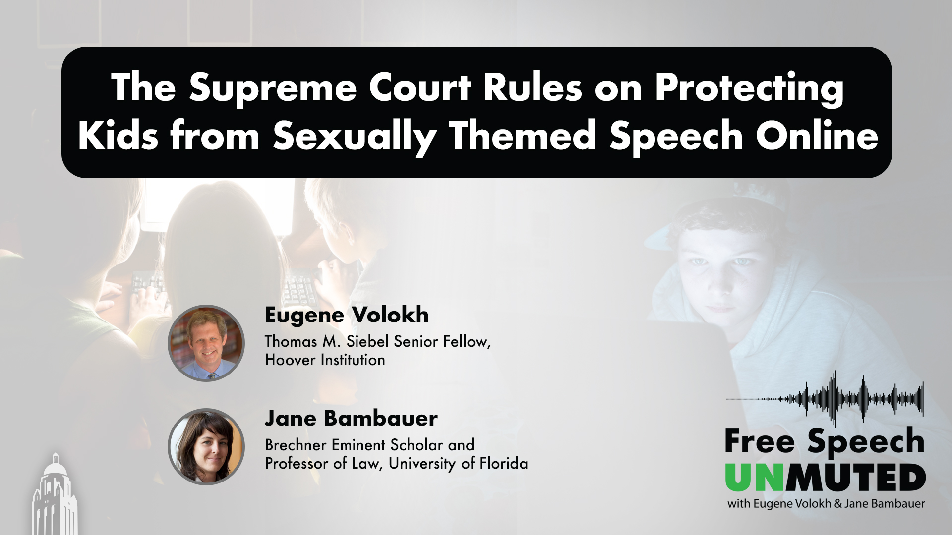 Free Speech Unmuted | Free Speech Unmuted | The Supreme Court Rules on Protecting Kids from Sexually Themed Speech Online