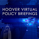 Hoover Virtual Policy Briefings