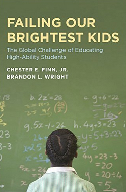 Failing Our Brightest Kids by Chester E. Finn and Brandon L. Wright