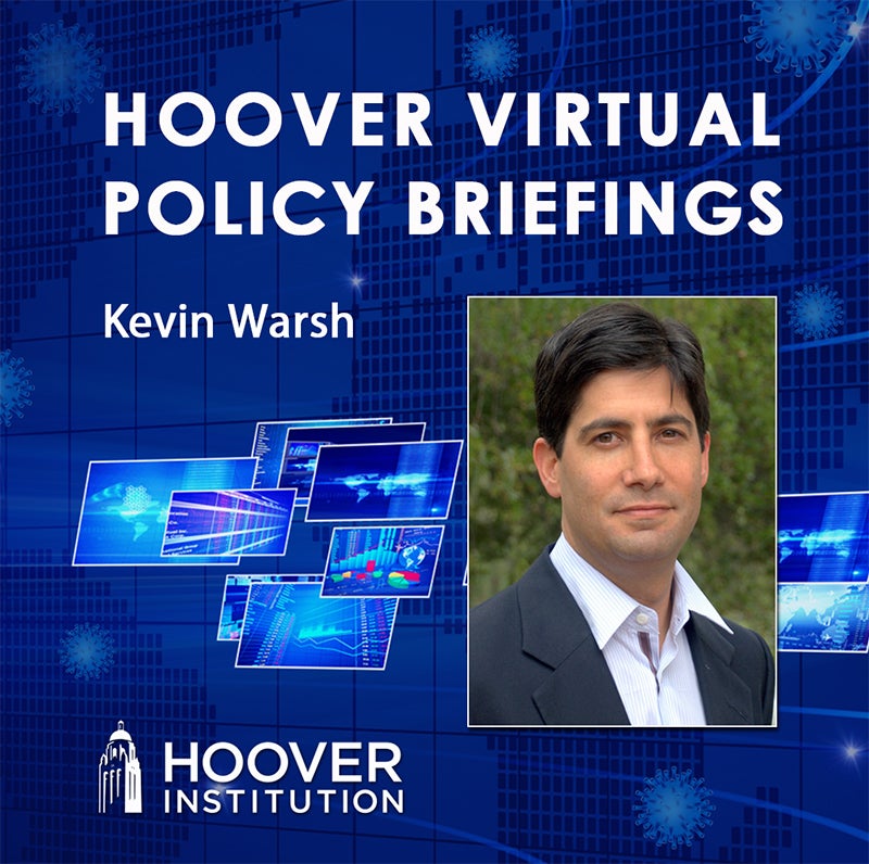 Image for Kevin Warsh on COVID-19 and the Federal Reserve | Hoover Virtual Policy Briefing