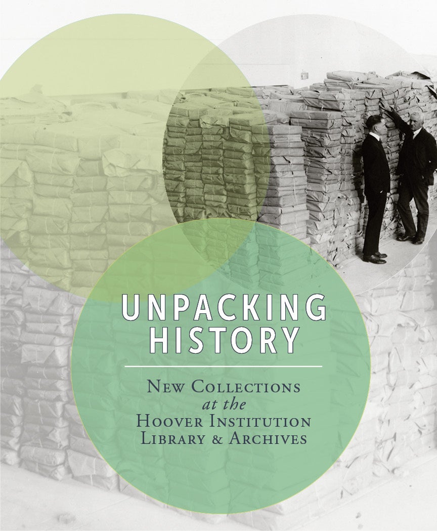 Image for Unpacking History: New Collections At The Hoover Institution Library & Archives