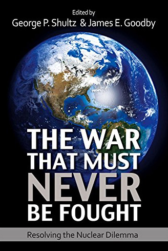 The War That Must Never Be Fought, edited by Secretary Shultz and Ambassador James Goodby