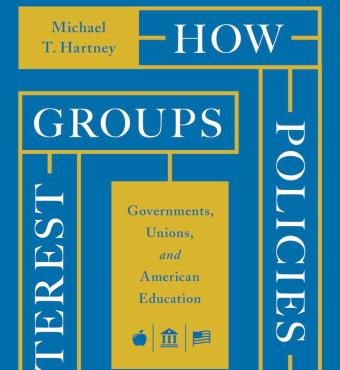 How Policies Make Interest Groups: Governments, Unions, and American Education