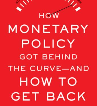 How Monetary Policy Got Behind the Curve—and How to Get Back