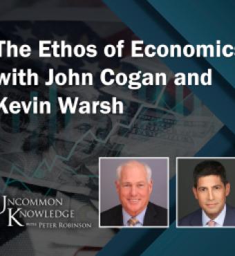 Uncommon Knowledge with John Cogan and Kevin Warsh