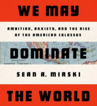 We May Dominate the World by Sean A Mirski