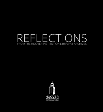 Reflections: A New Video Series By The Hoover Institution And Hoover Institution Library & Archives