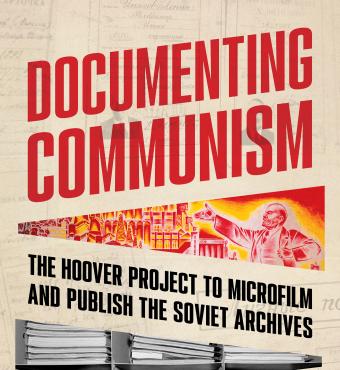 Documenting Communism: The Hoover Project to Microfilm and Publish the Soviet Archives