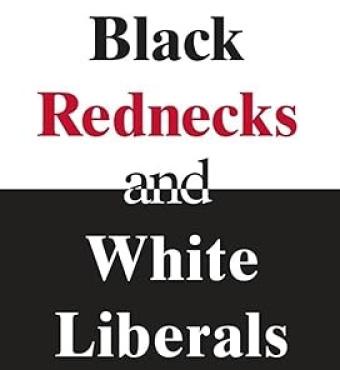 Black Rednecks and White Liberals