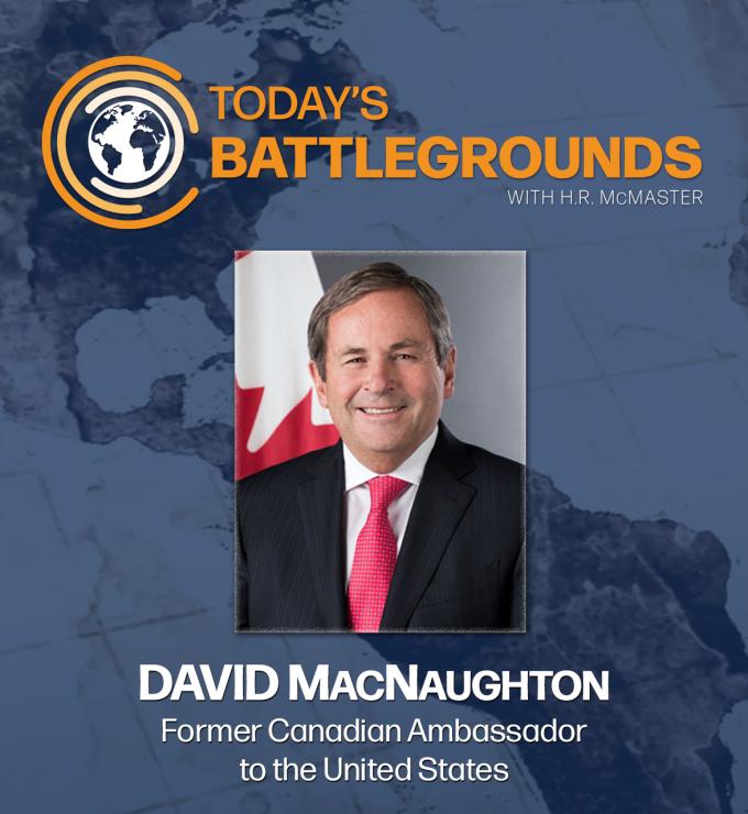 Turning U.S.-Canada Tension Into Opportunity With H.R. McMaster And David MacNaughton