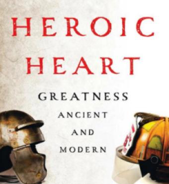 The Heroic Heart: Greatness Ancient and Modern by Tod Lindberg