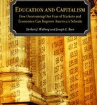 Image for Education and Capitalism: How Overcoming Our Fear of Markets and Economics Can Improve America's Schools