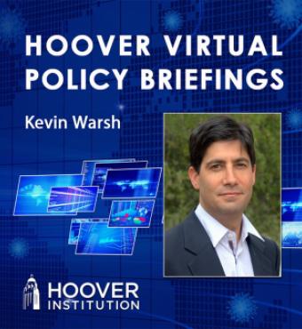 Image for Kevin Warsh on COVID-19 and the Federal Reserve | Hoover Virtual Policy Briefing