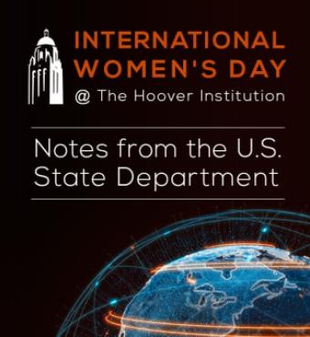 Image for International Women's Day @ The Hoover Institution | Notes From The  U.S. State Department