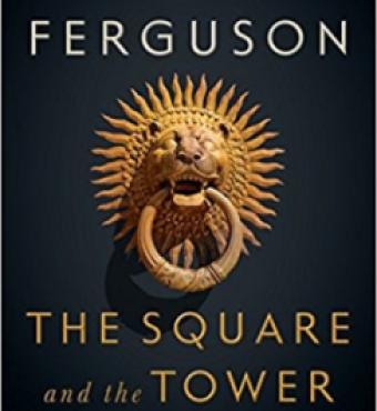 Image for The Square And The Tower: A Book Discussion With Niall Ferguson