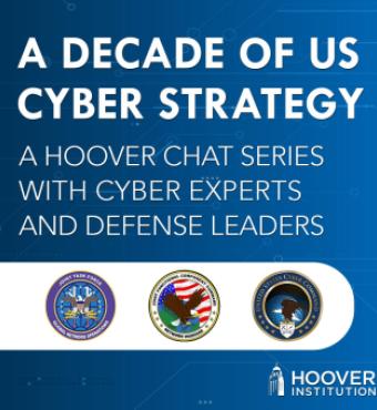 Image for A Decade Of US Cyber Strategy: A Hoover Chat Series With Cyber Experts And Defense Leaders