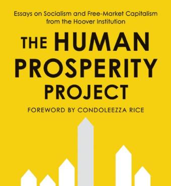 Image for The Human Prosperity Project: Essays on Socialism and Free-Market Capitalism from the Hoover Institution