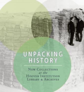 Image for Unpacking History: New Collections At The Hoover Institution Library & Archives