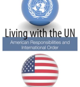 Living with the UN: American Responsibilities and International Order by Kenneth