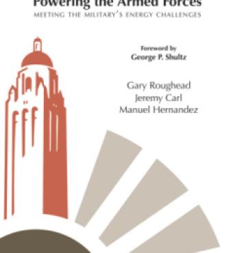 Powering the Armed Forces: Meeting the Military’s Energy Challenges by Gary Roug