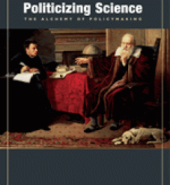 Politicizing Science: The Alchemy of Policymaking