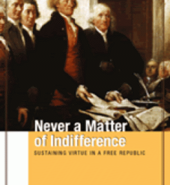 Never a Matter of Indifference: Sustaining Virtue in a Free Republic