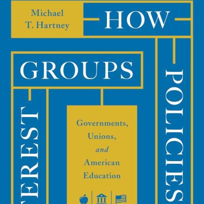 How Policies Make Interest Groups: Governments, Unions, and American Education